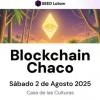 Se viene el Blockchain Chaco 2025: el 2 de agosto en Casa de las Culturas Se viene el Blockchain Chaco 2025: el 2 de agosto en Casa de las Culturas